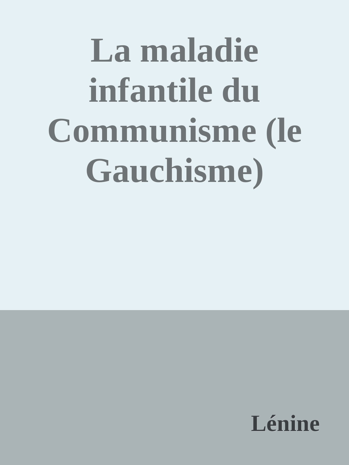 La maladie infantile du Communisme (le Gauchisme)