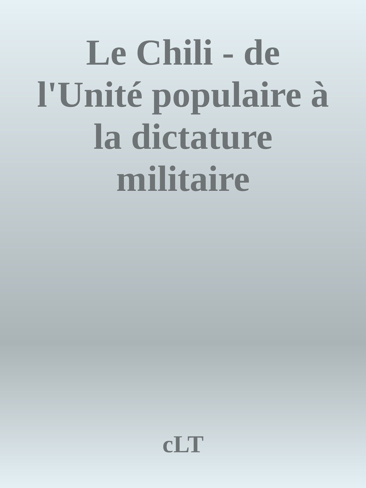 Le Chili - de l'Unité populaire à la dictature militaire