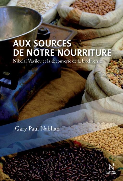 Aux sources de notre nourriture: Nikolaï Vavilov et la découverte de la biodiversité (French Edition)