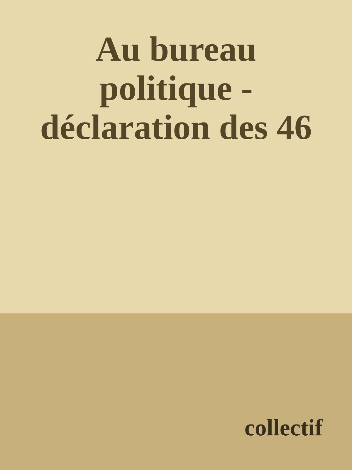 Au bureau politique - déclaration des 46
