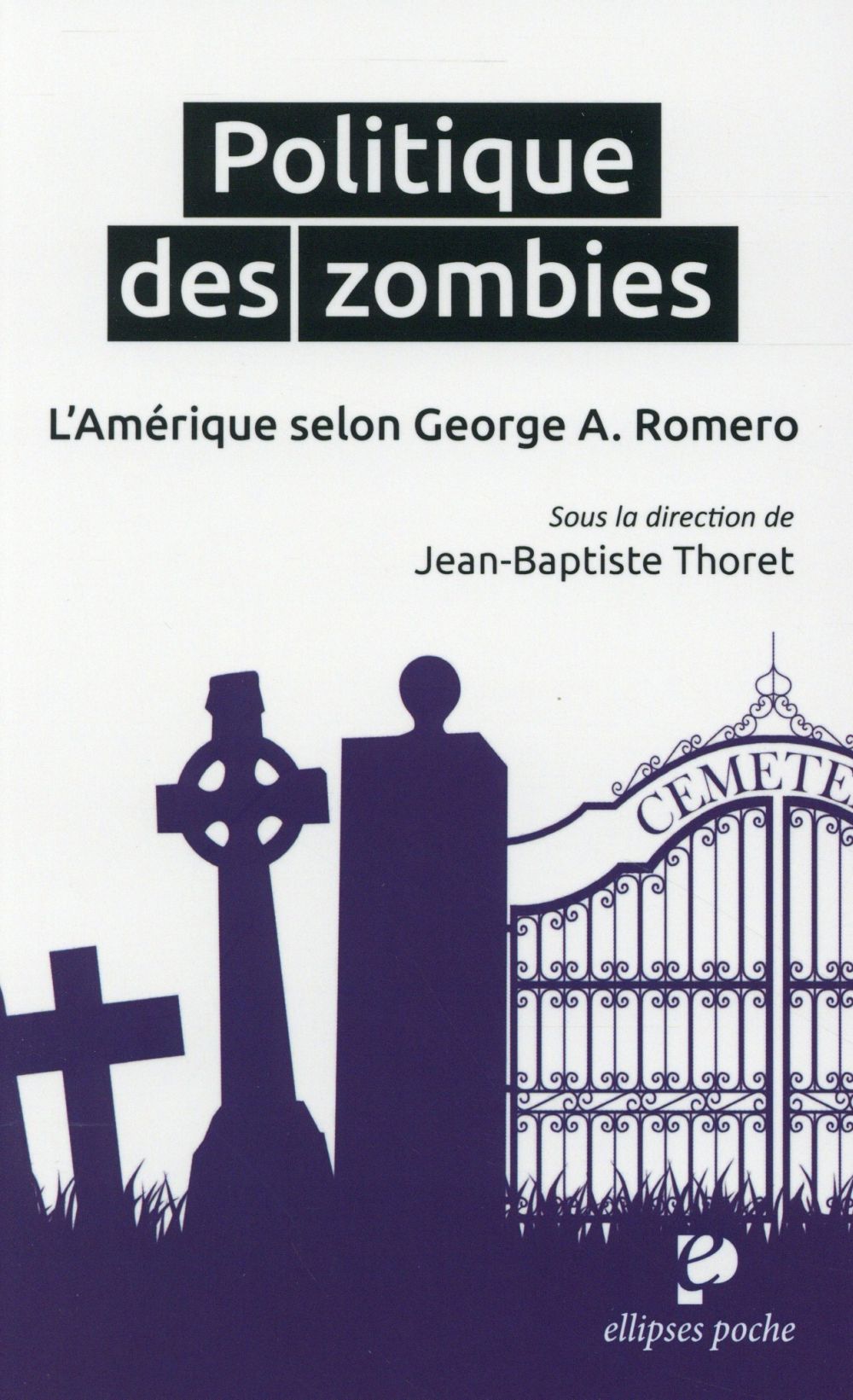 Politique des zombies - L'Amérique selon George A. Romero